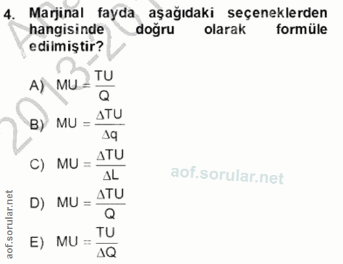4. soru: Marjinal fayda aşağıdaki seçeneklerden hangisinde doğru olarak formüle edilmiștir? A/MU= TU Q B) MU = ATU C) MU = ATU…