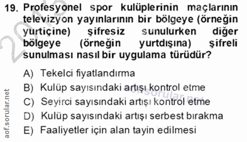 19. soru: Profesyonel spor kulüplerinin maçlarının televizyon yayınlarının bir bölgeye (örneğin yurtiçine) şifresiz sunulurken…