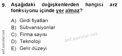 9. soru: Aşağıdaki degişkenlerden hangisi arz fonksiyonu içinde yer almaz? A) Girdi fiyatları B) Sübvansiyonlar C) Firma sayıs…