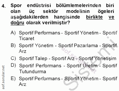 4. soru: Spor endüstrisi bölümlemelerinden biri olan üç sektör modelinin ögeleri aşağıdakilerden hangisinde birlikte| ve doğru…