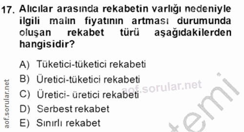17. soru: Alıcılar arasında rekabetin varlığı nedeniyle ilgili malın fiyatının artması durumunda oluşan rekabet türü aşağıdakil…