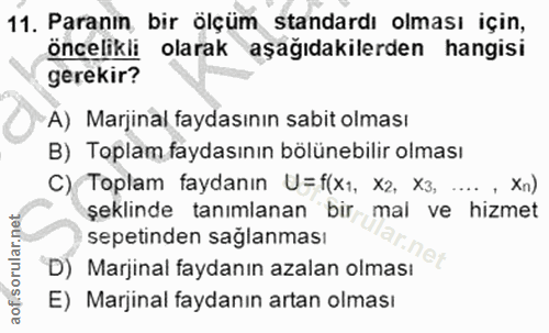 11. soru: Paranın bir ölçüm standardı olması için, öncelikli olarak aşağıdakilerden hangisi gerekir? A) Marjinal faydasının sab…