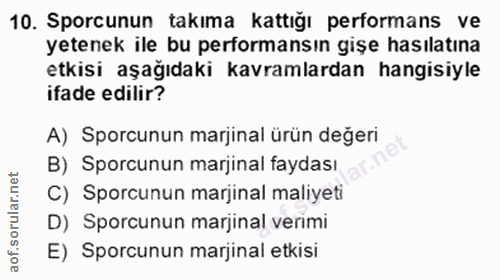 10. soru: Sporcunun takıma kattığı performans ve yetenek ile bu performansın gişe hasılatına etkisi aşağıdaki kavramlardan hang…