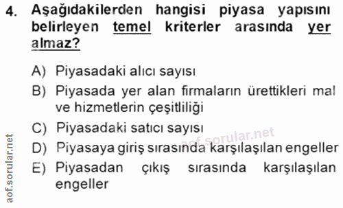 4. soru: Aşağıdakilerden hangisi piyasa yapısını belirleyen temel kriterler arasında yer almaz? A) Piyasadaki alıcı sayısı B)…