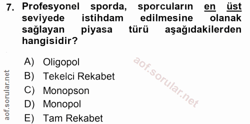 7. soru: Profesyonel sporda, sporcularin en üst seviyede istihdam edilmesine olanak sağlayan piyasa türü aşağıdakilerden hangi…