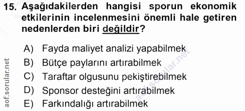 15. soru: Aşağıdakilerden hangisi sporun ekonomik etkilerinin incelenmesini önemli hale getiren nedenlerden biri değildir? A) F…