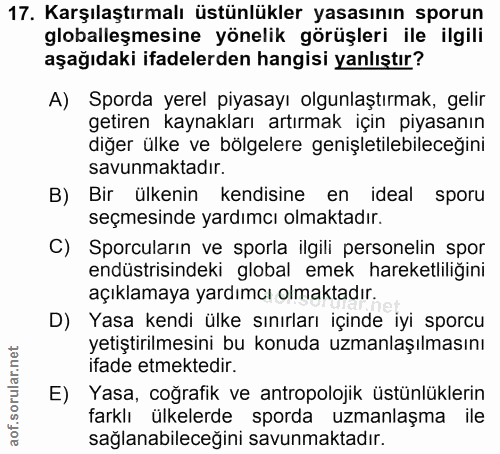 17. soru: Karşılaştırmalı üstünlükler yasasının sporun globalleşmesine yönelik görüşleri ile ilgili aşağıdaki ifadelerden hangi…