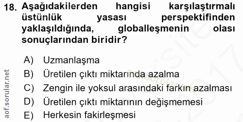 18. soru: Aşağıdakilerden hangisi karşılaştırmalı üstünlük yasası perspektifinden yaklaşıldığında, globalleşmenin olası sonuçla…
