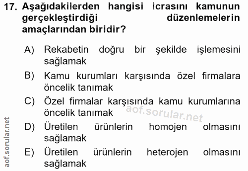 17. soru: Aşağıdakilerden hangisi icrasını kamunun gerçekleştirdiği düzenlemelerin amaçlarından biridir? A) Rekabetin doğru bir…