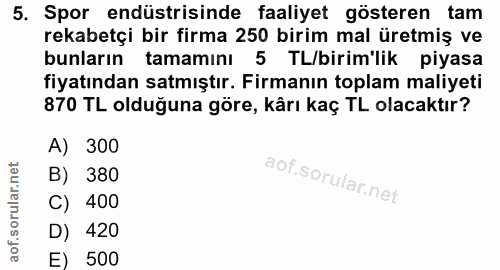 5. soru: Spor endüstrisinde faaliyet gösteren tam rekabetçi bir firma 250 birim mal üretmiş ve bunların tamamını 5 TL/birim'li…