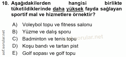 10. soru: Aşağıdakilerden hangisi birlikte tüketildiklerinde daha yüksek fayda sağlayan sportif mal ve hizmetlere örnektir? A)…