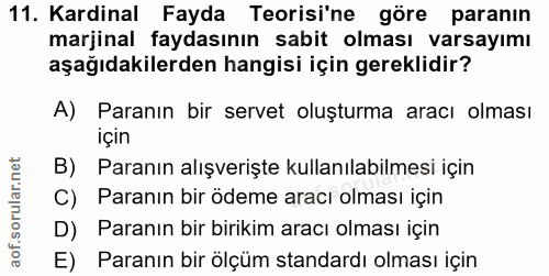 11. soru: Kardinal Fayda Teorisi'ne göre paranın marjinal faydasının sabit olması varsayımı aşağıdakilerden hangisi için gerekl…