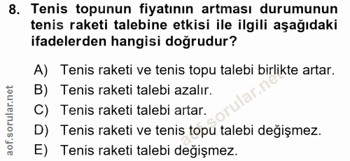 8. soru: Tenis topunun fiyatının artması durumunun tenis raketi talebine etkisi ile ilgili aşağıdaki ifadelerden hangisi doğru…