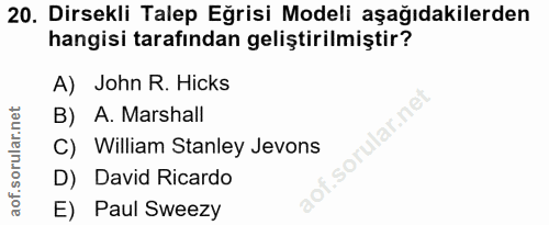 20. soru: Dirsekli Talep Eğrisi Modeli aşağıdakilerden hangisi tarafından geliştirilmiştir? A) John R. Hicks B) A. Marshall oru…
