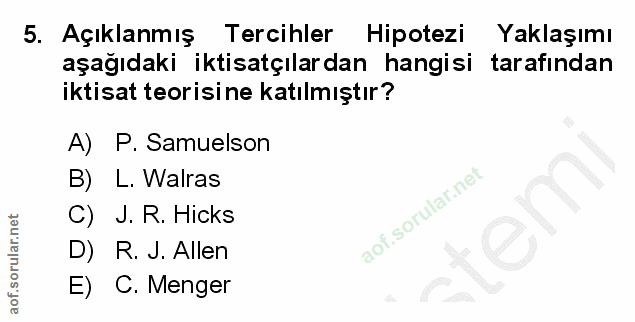 5. soru: Açıklanmış Tercihler Hipotezi Yaklaşımı aşağıdaki iktisatçılardan hangisi tarafından iktisat teorisine katılmıştır? A…