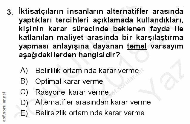 3. soru: İktisatçıların insanların alternatifler arasında yaptıkları tercihleri açıklamada kullandıkları, kişinin karar süreci…
