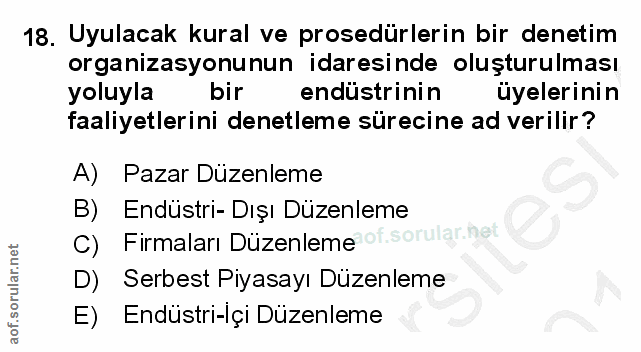 18. soru: Uyulacak kural ve prosedürlerin bir denetim organizasyonunun idaresinde oluşturulması yoluyla bir endüstrinin üyeleri…