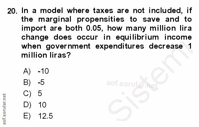 20. soru: In a model where taxes are not included, if the marginal propensities to save and to import are both 0.05, how many m…