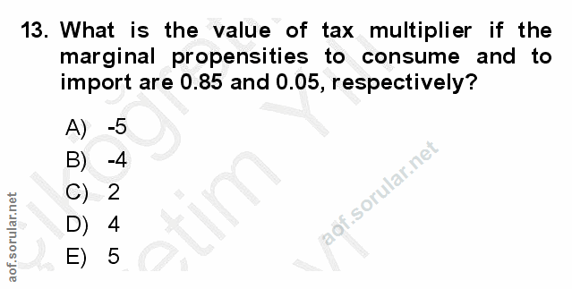 13. soru: What is the value of tax multiplier if the marginal propensities to consume and to import are 0.85 and 0.05, respecti…