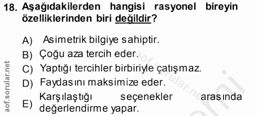 18. soru: Aşağıdakilerden hangisi rasyonel bireyin özelliklerinden biri değildir? A) Asimetrik bilgiye sahiptir. B) Çoğu aza te…
