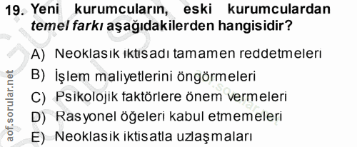 19. soru: Yeni kurucuların, eski kuruculardan temel farkı aşağıdakilerden hangisidir? A) Neoklasık ıktısadı tamamen reddetmeler…