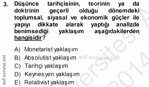 3. soru: Düşünce tarihçisinin, teorinin ya da doktrinin geçerli olduğu dönemdeki toplumsal, siyasal ve ekonomik güçler ile yap…