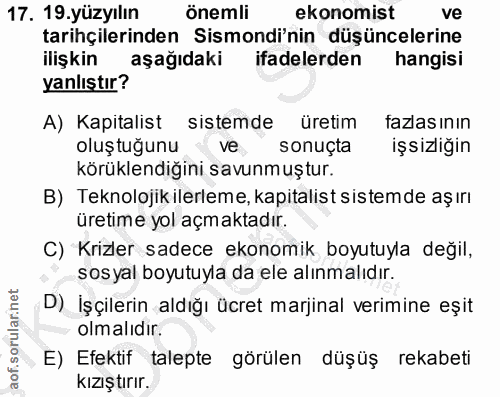 17. soru: 19.yüzyılın önemli ekonomist ve tarihçilerinden Sismondi'nin düşüncelerine ilişkin aşağıdaki ifadelerden hangisi yanl…