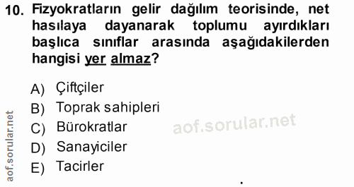 10. soru: Fizyokratların gelir dağılım teorisinde, net hasılaya dayanarak toplumu ayırdıkları başlıca sınıflar arasında aşağıda…