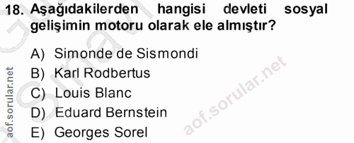 18. soru: Aşağıdakilerden hangisi devleti sosyal gelişimin motoru olarak ele almıştır? A) Simonde de Sismondi B) Karl Rodbertus…