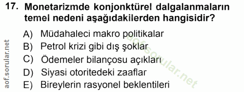 17. soru: Monetarizmde konjonktürel dalgalanmaların temel nedeni aşağıdakilerden hangisidir? A) Müdahaleci makro politikalar B)…