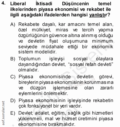 4. soru: Liberal İktisadi Düşüncenin temel ilkelerinden piyasa ekonomisi ve rekabet ile ilgili aşağıdaki ifadelerden hangisi y…