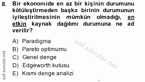 8. soru: Bir ekonomide en az bir kişinin durumunu kötüleştirmeden başka birinin durumunun iyileştirilmesinin mümkün olmadığı,…