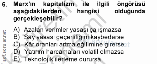 6. soru: Marx'in kapitalizm ile ilgili öngörüsü aşağıdakilerden hangisi olduğunda gerçekleşebilir? A) Azalan verimler yasası ç…