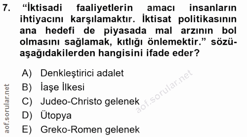 7. soru: "Iktisadi faaliyetlerin amacı insanların ihtiyacını karşılamaktır. İktisat politikasının ana hedefi de piyasada mal a…
