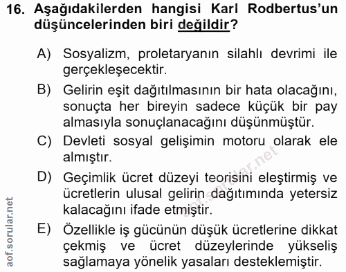 16. soru: Aşağıdakilerden hangisi Karl Rodbertus'un düşüncelerinden biri değildir? A) Sosyalizm, proletaryanın silahlı devrimi…