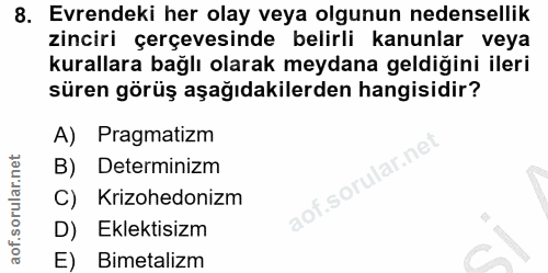 8. soru: Evrendeki her olay veya olgunun nedensellik zinciri çerçevesinde belirli kanunlar veya kurallara bağlı olarak meydana…