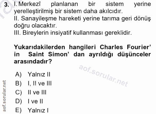 3. soru: 1. Merkezi planlanan bir sistem yerine yerelleştirilmiş bir sistem daha akılcıdır. II. Sanayileşme hareketi yerine ta…