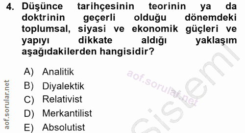 4. soru: Düşünce tarihçesinin teorinin ya da doktrinin geçerli olduğu dönemdeki toplumsal, siyasi ve ekonomik güçleri ve yapıy…