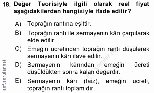 18. soru: Değer Teorisiyle ilgili olarak reel fiyat aşağıdakilerden hangisiyle ifade edilir? A) Toprağın rantına eşittir. B) To…