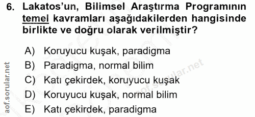6. soru: Lakatos'un, Bilimsel Araştırma Programinin temel kavramları aşağıdakilerden hangisinde birlikte ve doğru olarak veril…