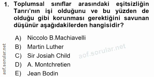 1. soru: Toplumsal sınıflar arasındaki eşitsizliğin Tanrı'nın işi olduğunu ve bu yüzden de olduğu gibi korunması gerektiğini s…
