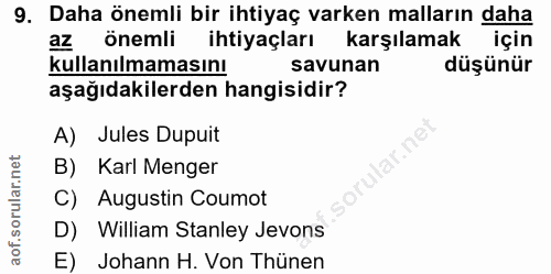 9. soru: Daha önemli bir ihtiyaç varken malların daha az önemli ihtiyaçları karşılamak için kullanılmamasını savunan düşünür a…