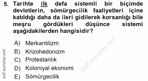 5. soru: Tarihte ilk defa sistemli bir biçimde devletlerin, sömürgecilik faaliyetleri içine katıldığı daha da ileri gidilerek…