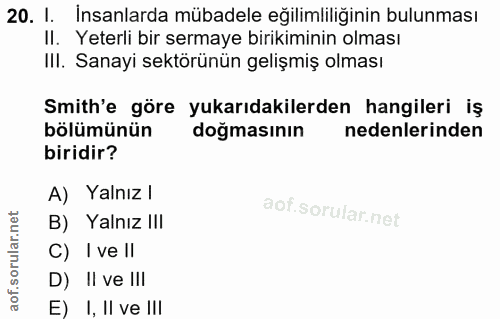 20. soru: 1. Insanlarda mübadele eğilimliliğinin bulunması Il. Yeterli bir sermaye birikiminin olması III. Sanayi sektörünün ge…