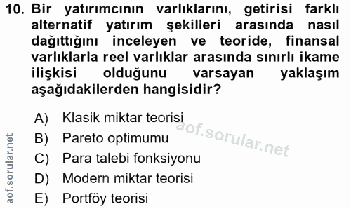 10. soru: Bir yatırımcının varlıklarını, getirisi farklı alternatif yatırım şekilleri arasında nasıl dağıttığını inceleyen ve t…
