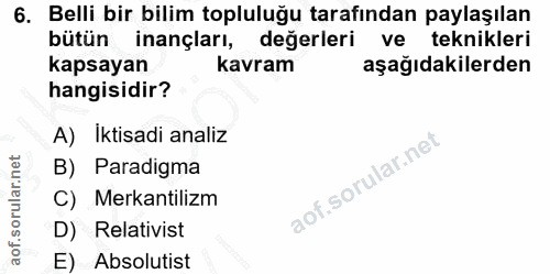 6. soru: Belli bir bilim topluluğu tarafından paylaşılan bütün inançları, değerleri ve teknikleri kapsayan kavram aşağıdakiler…
