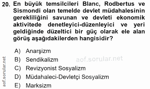 20. soru: En büyük temsilcileri Blanc, Rodbertus ve Sismondi olan temelde devlet müdahalesinin gerekliliğini savunan ve devleti…