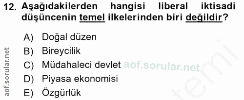 12. soru: Aşağıdakilerden hangisi liberal iktisadi düşüncenin temel ilkelerinden biri değildir? A) Doğal düzen B) Bireycilik C)…
