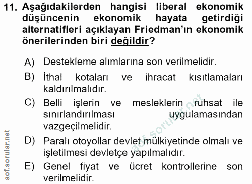 11. soru: Aşağıdakilerden hangisi liberal ekonomik düşüncenin ekonomik hayata getirdiği alternatifleri açıklayan Friedman'ın ek…