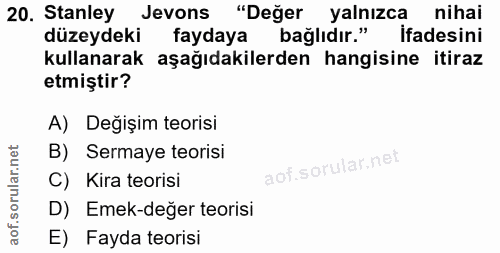 20. soru: Stanley Jevons "Değer yalnızca nihai düzeydeki faydaya bağlıdır." İfadesini kullanarak aşağıdakilerden hangisine itir…
